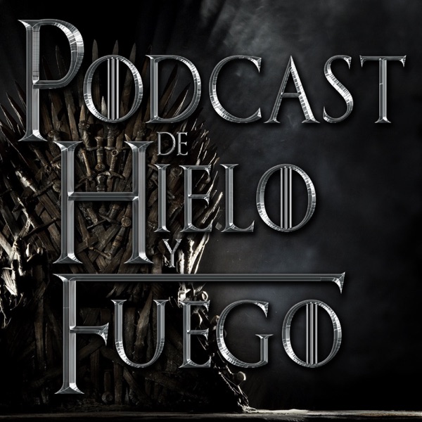 Podcast De Hielo Y Fuego Escuchar En Podcast Radio