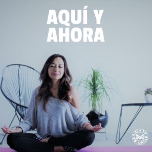 Aquí y Ahora. Prácticas de meditación podcast