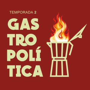 Gastropolítica podcast