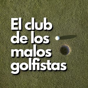 El Club de los Malos Golfistas podcast