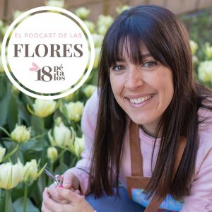 El podcast de las flores. 18 pétalos
