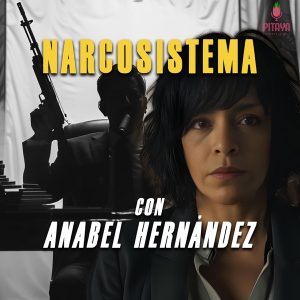 Narcosistema con Anabel Hernández podcast