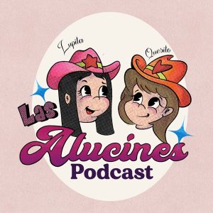 Las Alucines podcast