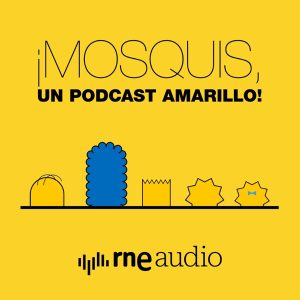 ¡Mosquis, un podcast amarillo!