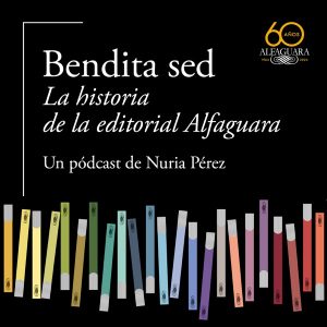 Bendita sed. La historia de la editorial Alfaguara