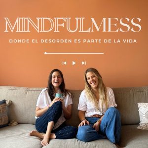 MindfulMess: Donde el desorden es parte del camino